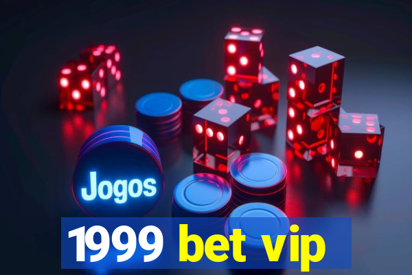 1999 bet vip